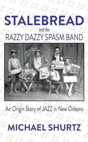 Michael Shurtz – Stalebread and the Razzy Dazzy Spasm Band: An